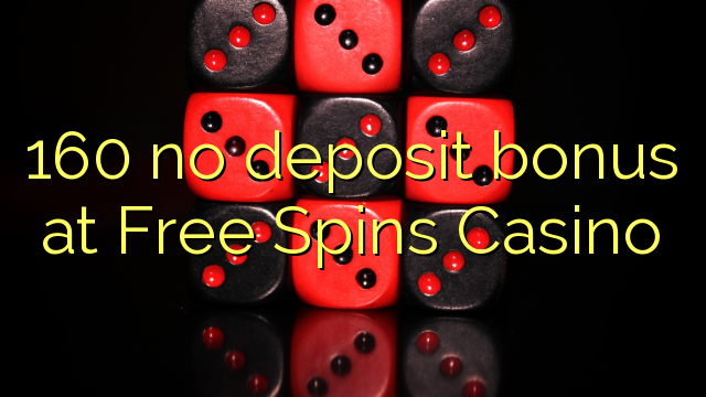 160 no deposit bonus at Free Spins Casino