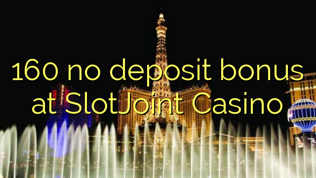 160 kahore bonus tāpui i SlotJoint Casino