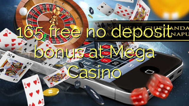 165 libre nga walay deposit bonus sa Mega Casino