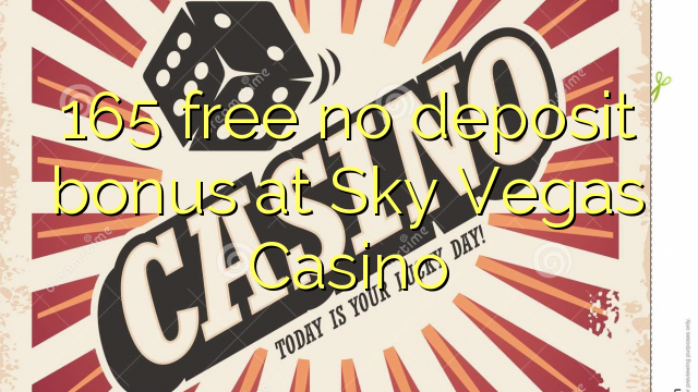 165 free no deposit bonus at Sky Vegas Casino