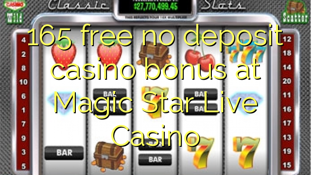 165 libirari ùn Bonus accontu Casinò à Magic Star Live Casino