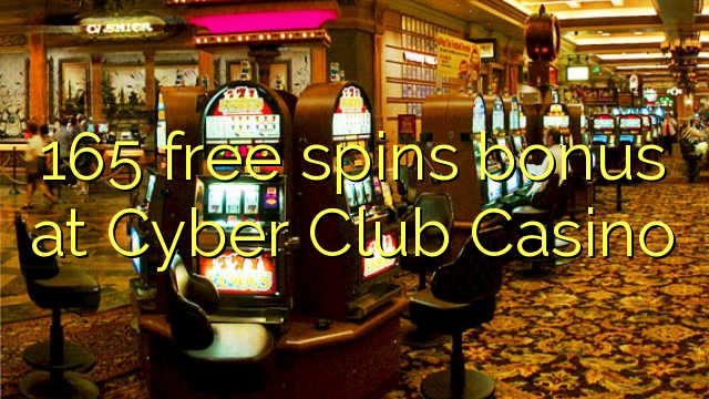 165 free spins bonus at Cyber Club Casino