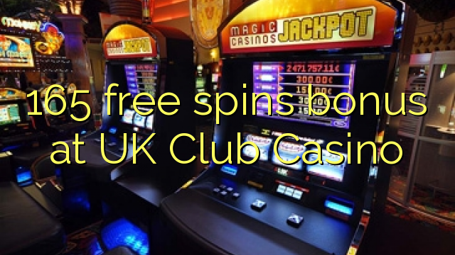 Ang 165 free spins bonus sa UK Club Casino
