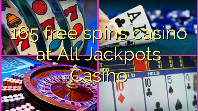 165 free spins casino at All Jackpots Casino