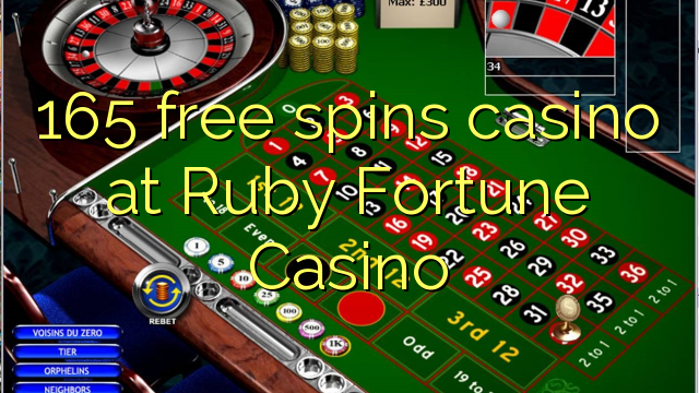 165 free giliran casino ing Ruby Fortune Casino