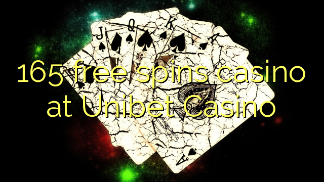 165 mahala spins le casino ka Unibet Casino