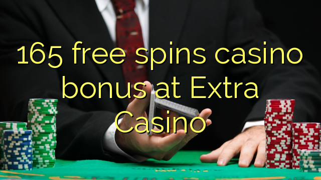 165 free spins casino bonus at Extra Casino