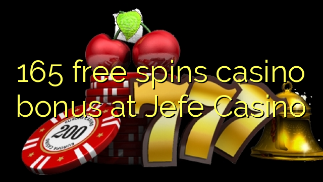 165 bébas spins bonus kasino di Jefe Kasino