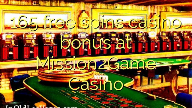 165 senza spins Bonus Casinò à Mission2Game Casino