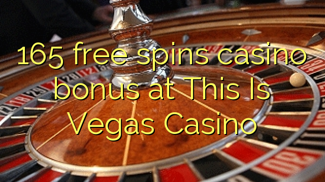 165 free spins casino bonus at This Is Vegas Casino