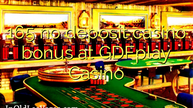 165 no deposit casino bonus at GDFplay Casino