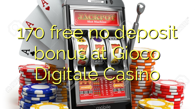 170 wewete kahore bonus tāpui i Gioco Digitale Casino