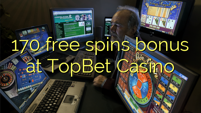 170 free spins bonus at TopBet Casino