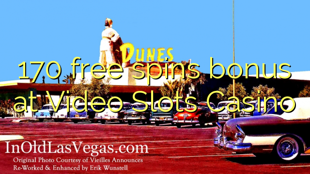 170 free spins bonus at Video Slots Casino