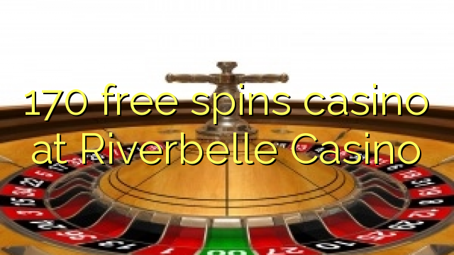 170 free spins casino at Riverbelle Casino