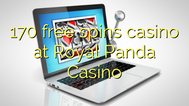 Zithunzi za 170 zimayendetsa casino ku Royal Panda Casino