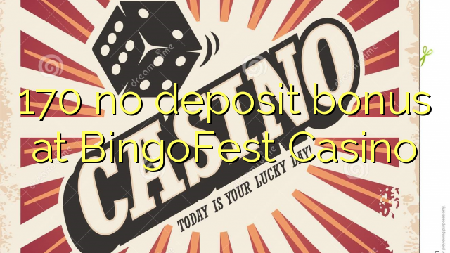 170 no deposit bonus at BingoFest Casino