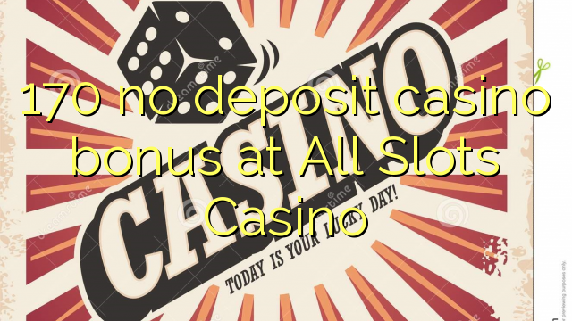 170 žádný bonus kasinových vkladů v kasinu All Slots