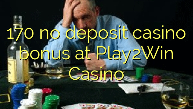 170在Play2Win Casino没有存款赌场奖金