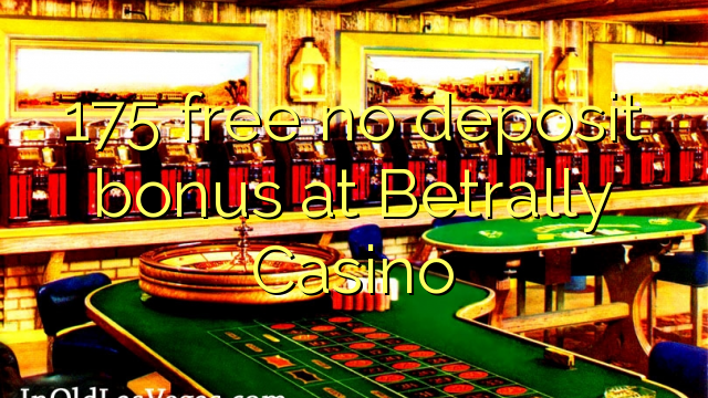 175 libreng walang deposito na bonus sa Betrally Casino
