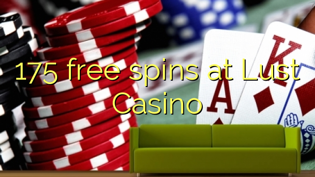 175 free spins at Lust Casino