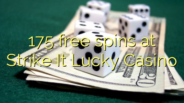 Ang 175 free spins sa Strike It Lucky Casino