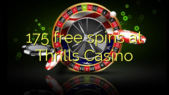 175 gratis spinn på Thrills Casino