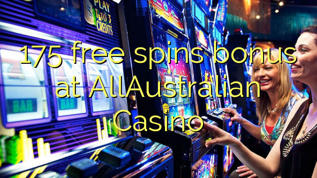175 bébas spins bonus di AllAustralian Kasino
