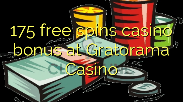 175 gira gratis bonos de casino no Casino de Gratorama