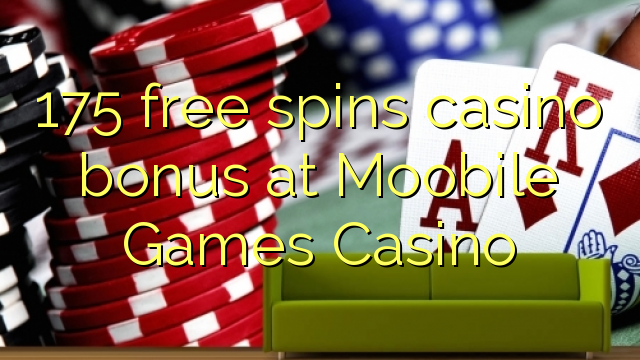 175 gratis spinner casino bonus på Moobile Games Casino