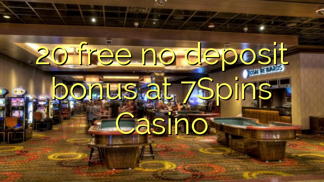 20 free no deposit bonus at 7Spins Casino