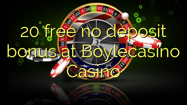 20 free no deposit bonus at BoyleCasino