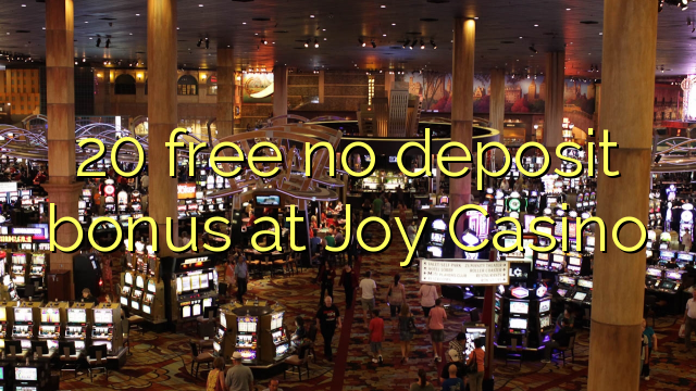 20 besplatan depozit bonus na Joy Casino-u