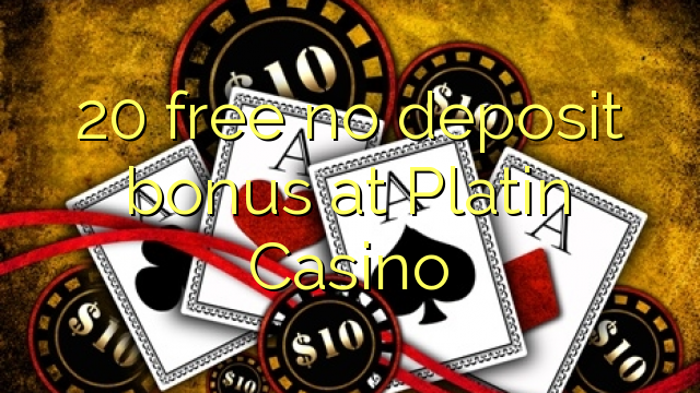 Platinum Casino的20免费存款奖金