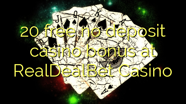 20 libirari ùn Bonus accontu Casinò à RealDealBet Casino