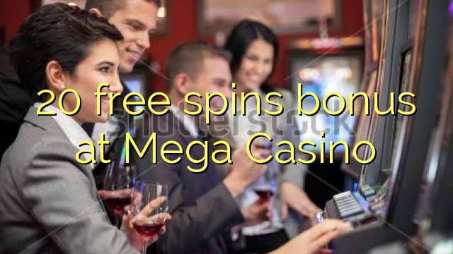 20 free spins bonus at Mega Casino