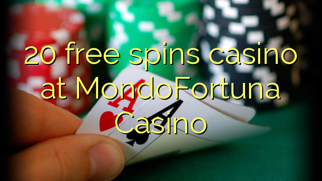 20 free spins casino at MondoFortuna Casino