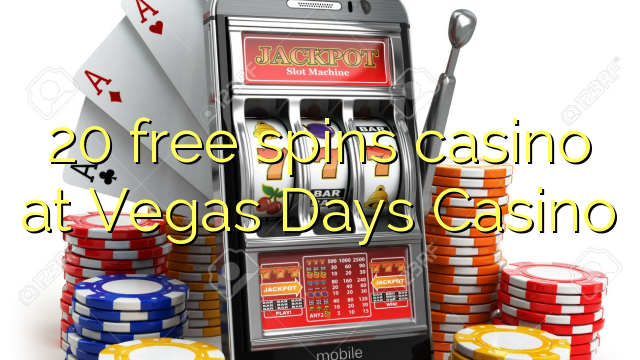Ang 20 free spins casino sa Vegas Days Casino