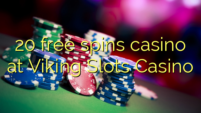 20 free spins casino at Viking Slots Casino