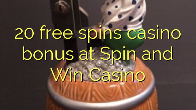 20 free spins casino bonus at Spin and Win Casino