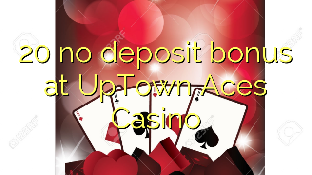 20 no deposit bonus at UpTown Aces Casino