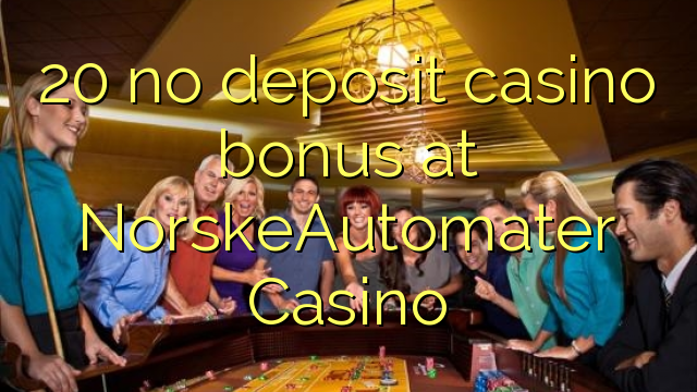 20 žádný vkladový kasinový bonus v kasinu NorskeAutomater