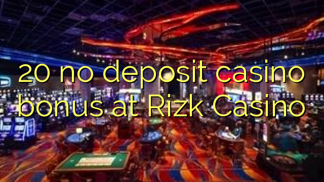 20 no deposit casino bonus at Rizk Casino