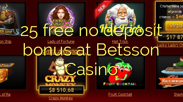25 besplatno bez bonusa na Betsson Casinou