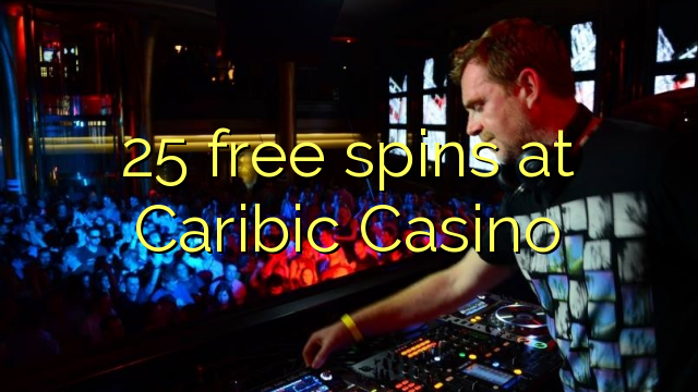 25 free spins at Caribic Casino