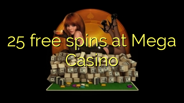 Mega Casino的25免费旋转