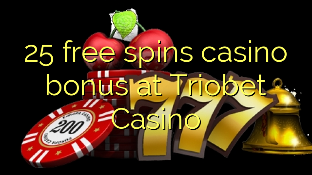 25 free spins casino bonus at Triobet Casino