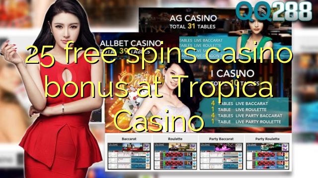 25 free spins casino bonus at Tropica Casino