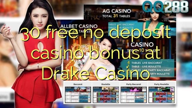 30 free no deposit casino bonus at Drake Casino