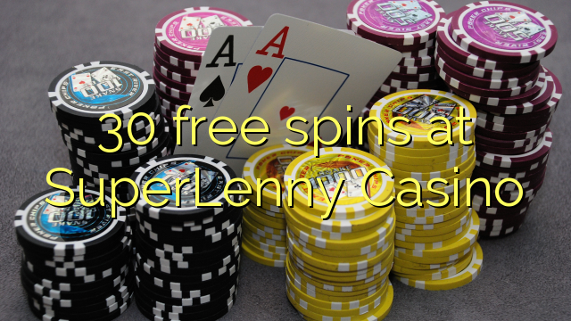 30 Āmio free i SuperLenny Casino